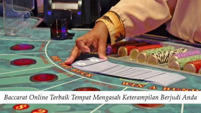 Baccarat Online Terbaik Tempat Mengasah Keterampilan Berjudi Anda